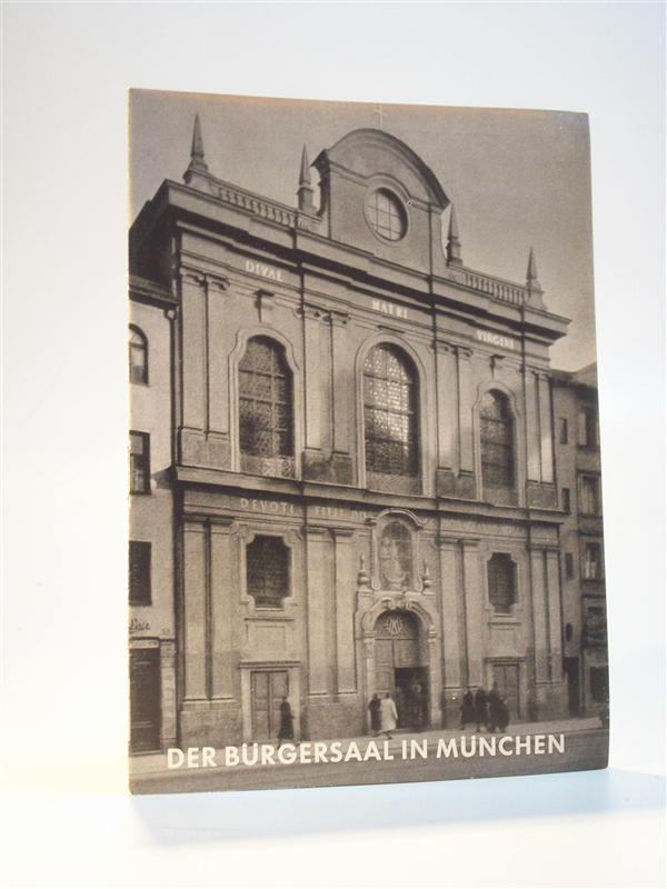 Der Bürgersaal in München, Kirche der Marianischen deutschen Kongregation der Herren und Bürger zu Unserer Lieben Frauen Verkündigung.