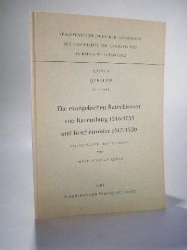 Die evangelischen Katechismen von Ravensburg 1546/1733 und Reichenweier 1547/1559.