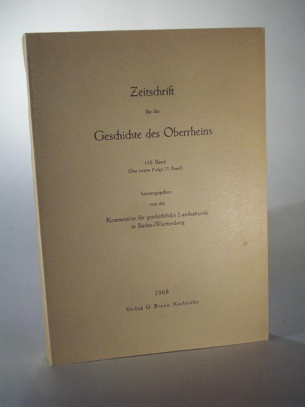 Zeitschrift für die Geschichte des Oberrheins 116. Jahrgang / Band. (Der neuen Folge 77 Band).  ZGORh 116 (NF 77), 1968