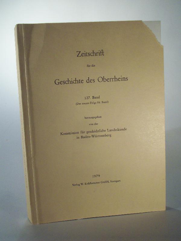 Zeitschrift für die Geschichte des Oberrheins 127. Jahrgang / Band. (Der neuen Folge 88 Band).  ZGORh 127 (NF 88), 1979