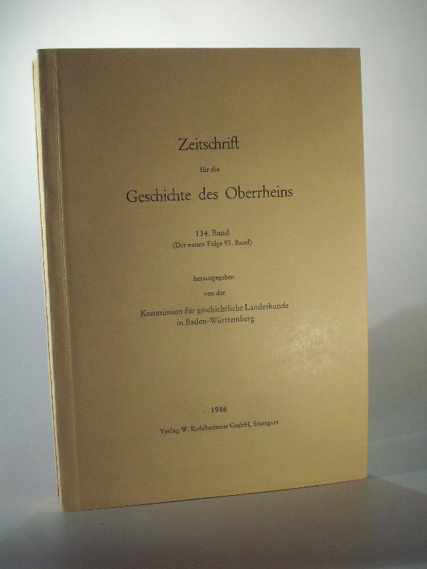 Zeitschrift für die Geschichte des Oberrheins 134. Jahrgang / Band. (Der neuen Folge 95 Band).  ZGORh 134 (NF 95), 1986. 