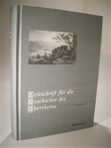 Zeitschrift für die Geschichte des Oberrheins 160. Jahrgang / Band. (Der neuen Folge 121. Band).