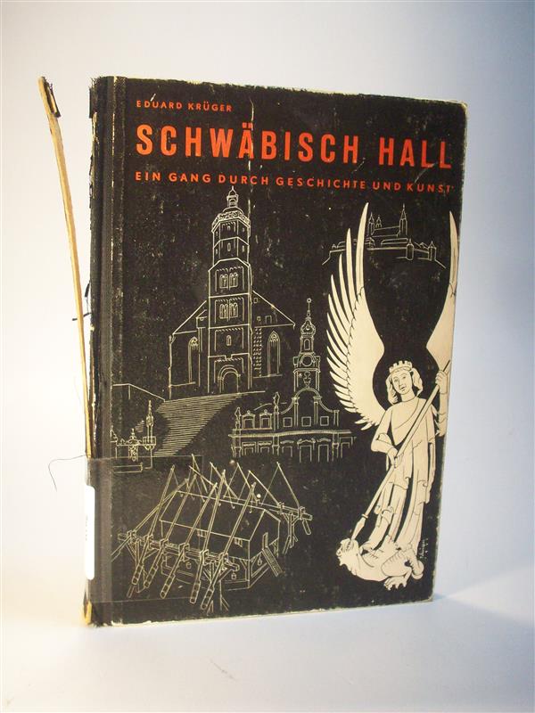 Schwäbisch Hall mit Grosskomburg, Kleinkomburg, Steinbach, und Limpurg.  Ein Gang durch Geschichte und Kunst, signiert