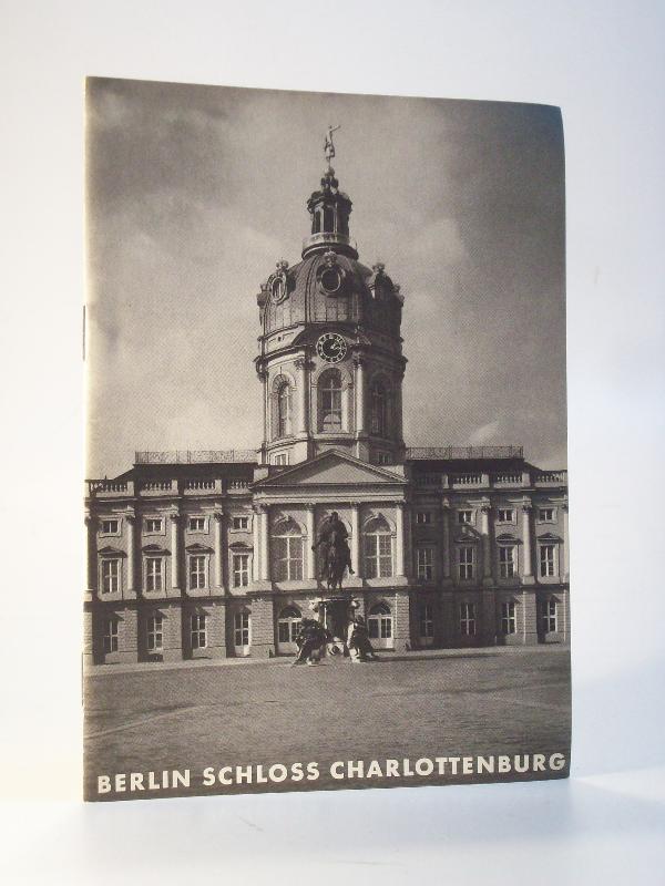 Schloss Charlottenburg Berlin. Führer zu grossen Baudenkmälern. Heft 86. Grosse Baudenkmäler