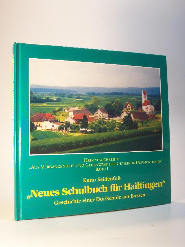 - Neues Schulbuch für Hailtingen - Geschichte einer Dorfschule am Bussen. Heimatbuchreihe - Aus Vergangenheit und Gegenwart der Gemeinde Dürmentingen. Band 1