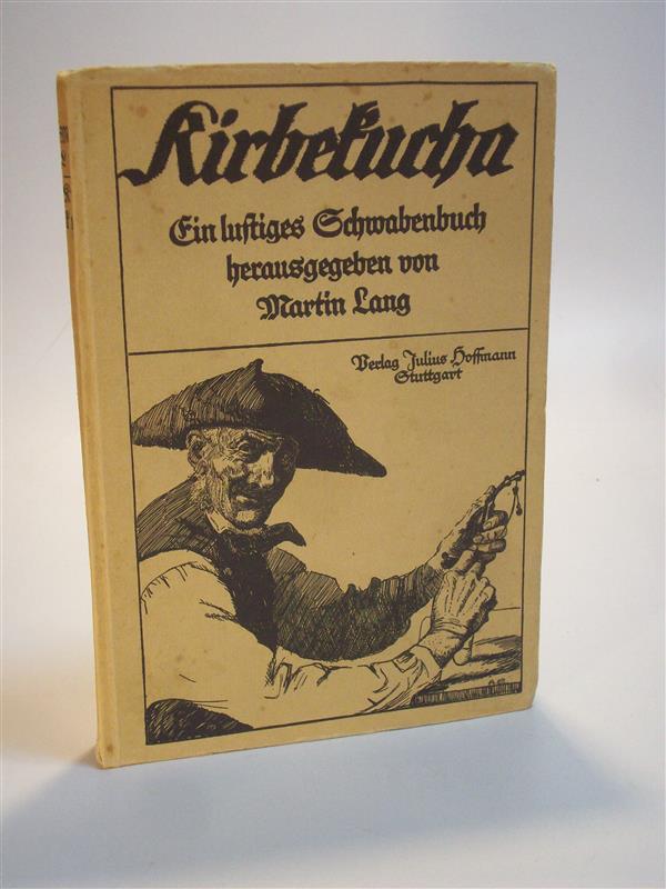 Kirbekucha. Ein lustiges Schwabenbuch herausgegeben von Martin Lang.