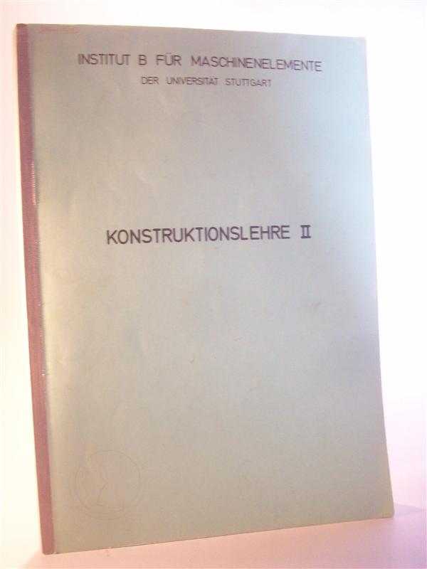 Konstruktionslehre II. Manuskript zur Vorlesung. Institut B für Maschinenelemente der Universität Stuttgart.