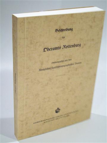 Beschreibung des Oberamts Rottenburg. Beschreibung des Königreichs Württemberg nach Oberamtsbezirken. Band 5. Reprint
