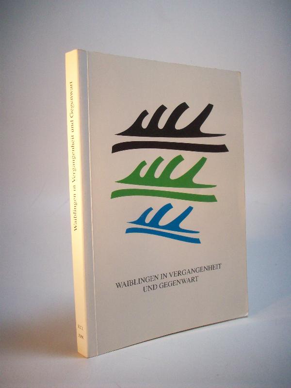 Waiblingen in Vergangenheit und Gegenwart. Schriftenreihe des Heimatvereins Waiblingen e.V. Gesellschaft für Stadt- und Kunstgeschichte.Band 17. 2009. XVII/2009