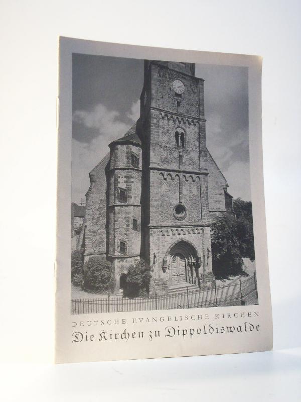Die Kirchen zu Dippoldiswalde. Kleine Führer durch deutsche evangelische Kirchen: Reihe A (Sachsen) Heft Nr. 5/6.