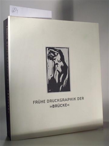 Frühe Druckgraphik der  - Brücke -.Katalog 2005