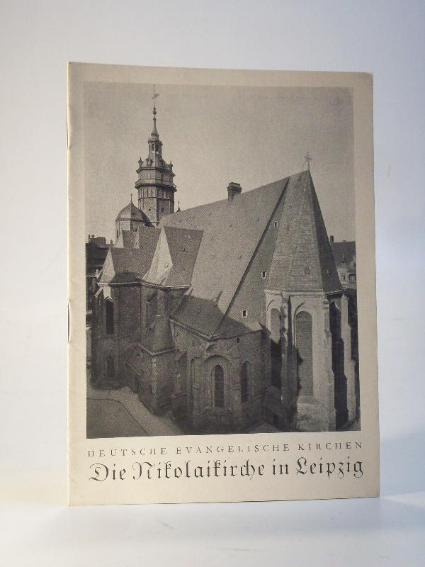 Die Nikolaikirche in Leipzig. Kleine Führer durch deutsche evangelische Kirchen: Reihe A (Sachsen) Heft Nr. 8.