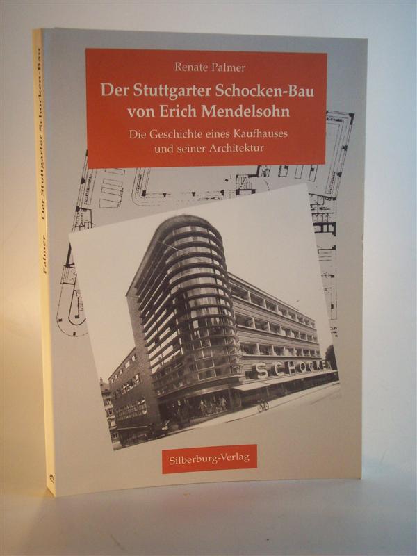 Der Stuttgarter Schocken-Bau von Erich Mendelsohn. Die Geschichte eines Kaufhauses und seiner Architektur.