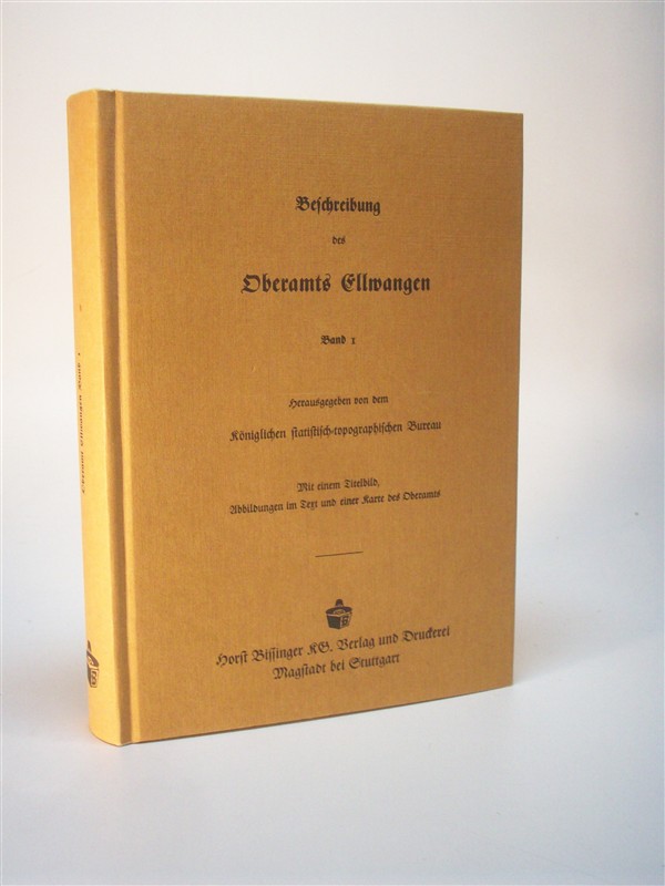 Beschreibung des Oberamts Ellwangen. Beschreibung des Königreichs Württemberg nach Oberamtsbezirken. Band 64. Reprint in 2 Bänden. Hier Band 1