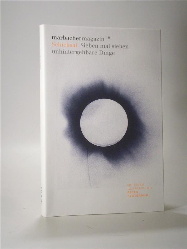 Schicksal. Sieben mal sieben unhintergehbare Dinge. Mit einem Gespräch mit Peter Sloterdijk. Marbacher Magazin 135 / 2011.