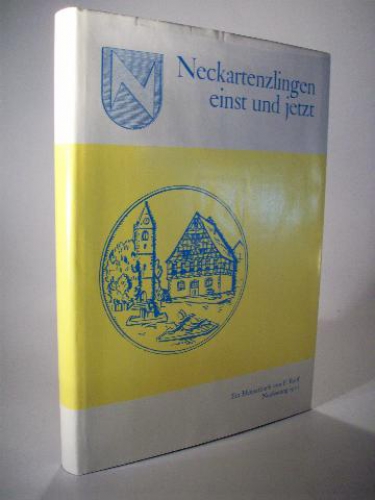 Neckartenzlingen einst und jetzt. Ein Heimatbuch. 