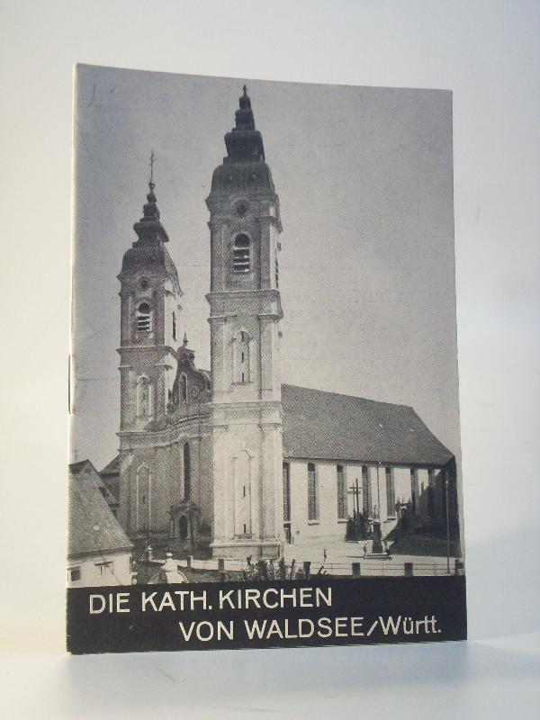 Die Kath. Kirchen von Waldsee / Württ. Stadtpfarrkirche, Ehem. Chorherren - Stifts- Kirche St. Peter. (Bad Waldsee)