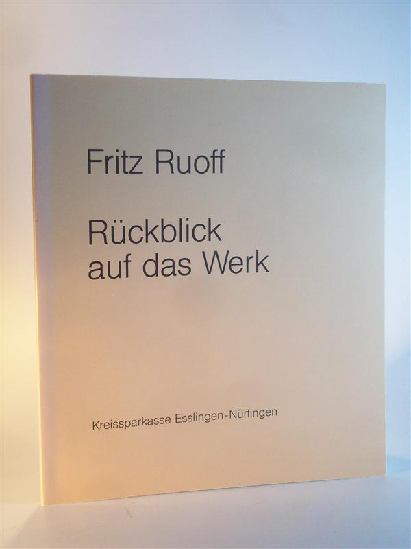 Fritz Ruoff. Rückblick auf das Werk.