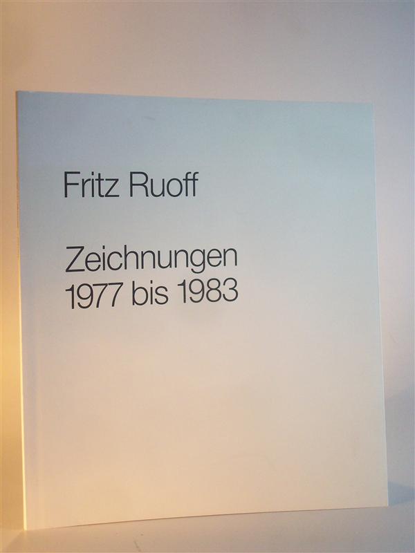 Fritz Ruoff. Zeichnungen 1977 bis 1983.