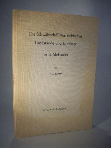 Die Schwäbisch-Österreichischen Landstände und Landtage im 16. Jahrhundert. Schriften zur südwestdeutschen Landeskunde Band 6.