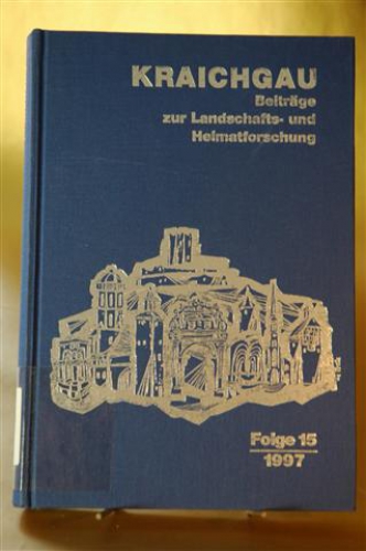 KRAICHGAU. Beiträge zur  Landschafts- und Heimatforschung. Herausgegeben vom Heimatverein Kraichgau unter Förderung der Stiftung Kraichgau. Folge 15/ 1997.