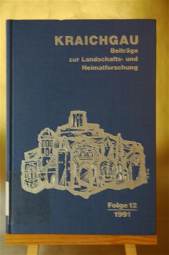 KRAICHGAU. Beiträge zur  Landschafts- und Heimatforschung. Herausgegeben vom Heimatverein Kraichgau unter Förderung der Stiftung Kraichgau. Folge 12/ 1991.