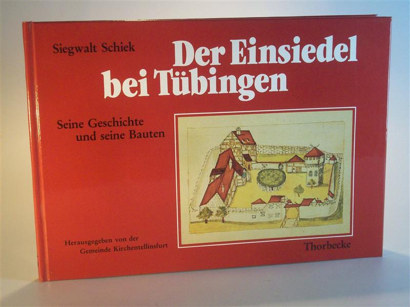 Der Einsiedel bei Tübingen. Seine Geschichte und seine Bauten.