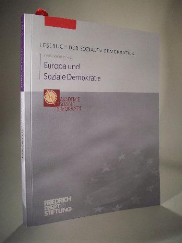 Europa und Soziale Demokratie. Lesebuch der Sozialen Demokratie 4.