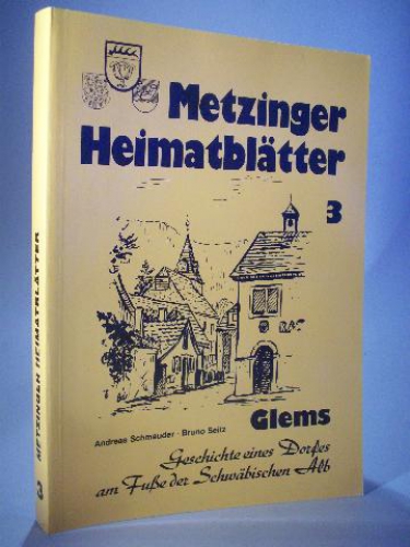 Glems. Geschichte eines Dorfes am Fuße der Schwäbischen Alb. Metzinger Heimatblätter  Band 3.
