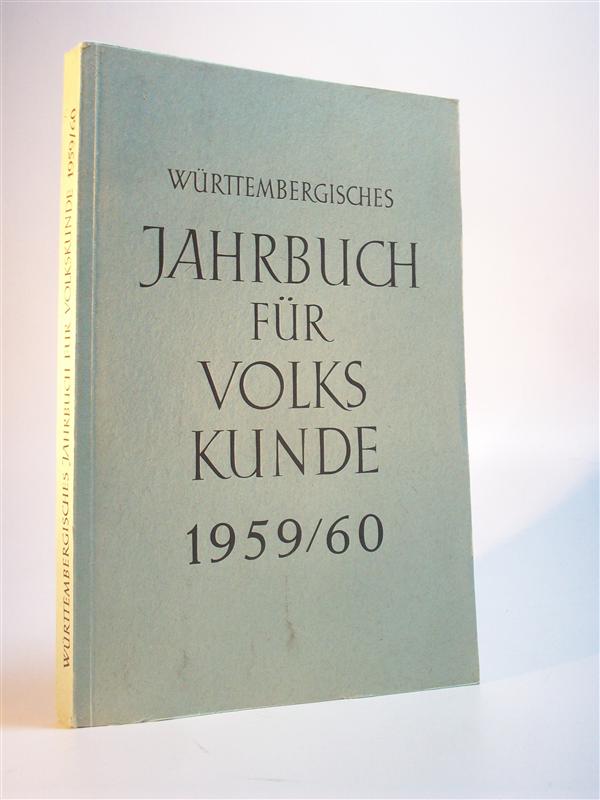 Württembergisches Jahrbuch für Volkskunde. 1959/60. Im Auftrage der Württembergischen Landesstelle für Volkskunde in Stuttgart herausgegeben von Fr. Heinz Schmidt-Ebhausen