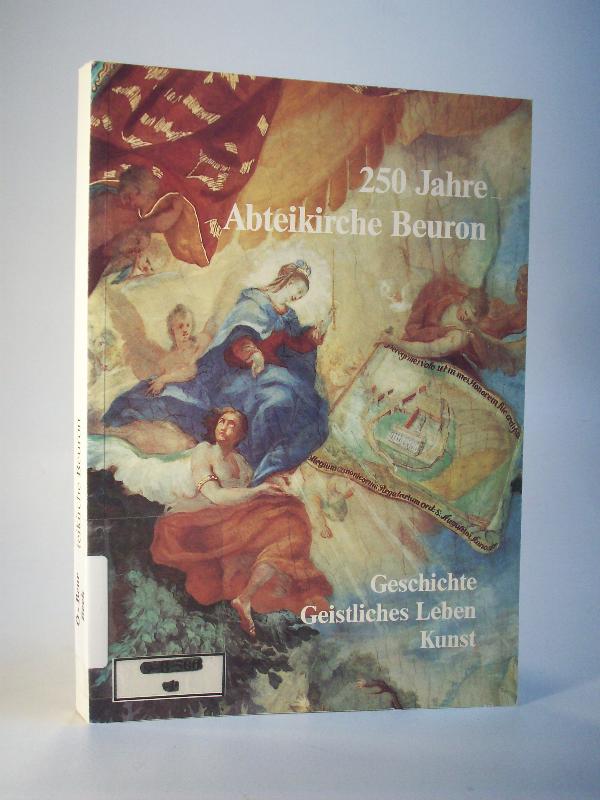 250 Jahre Abteikirche Beuron. Geschichte - Geistliches Leben - Kunst.