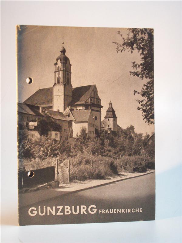 Frauenkirche Günzburg. Die Kirche zu unserer Lieben Frau. 