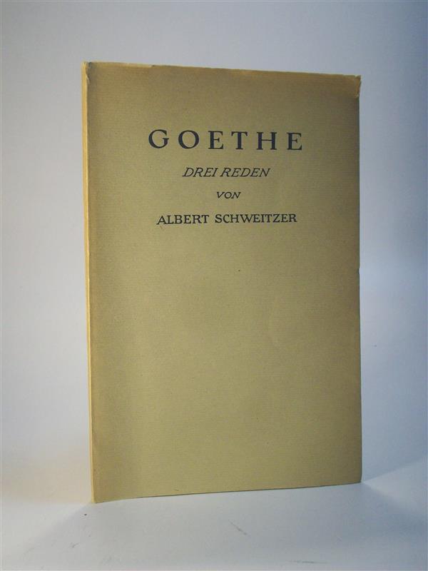 Goethe. Drei Reden von Albert Schweitzer.