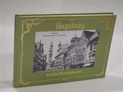 Augsburg in alten Ansichtskarten.