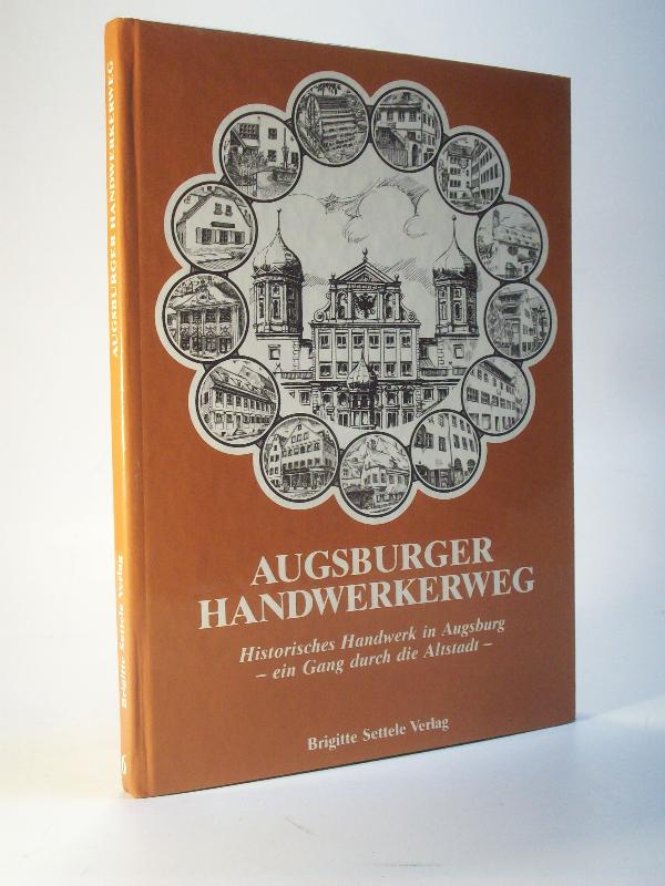 Augsburger Handwerkerweg. Historisches Handwerk in Augsburg - ein Gang durch die Altstadt.