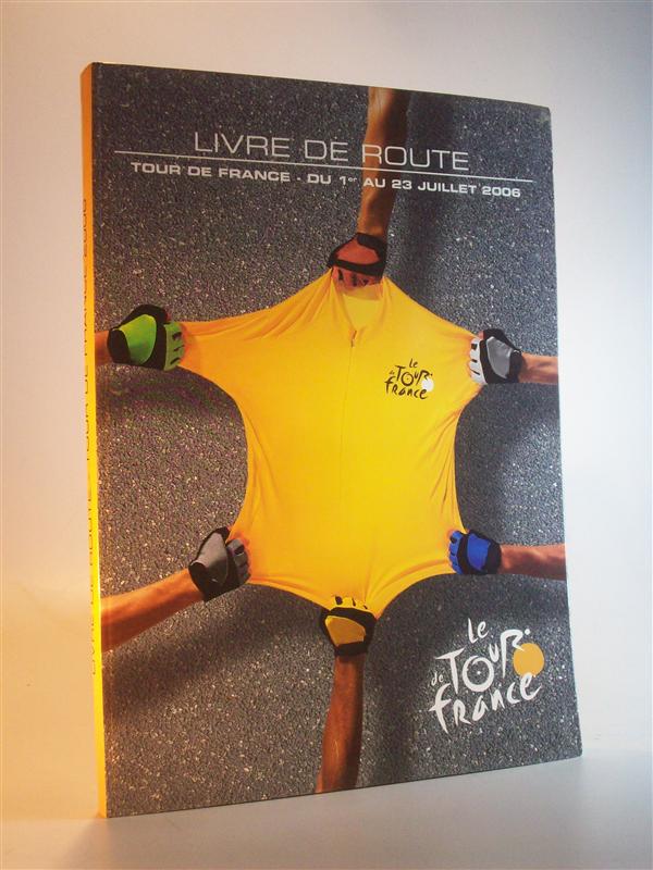93eme Tour de France. du 1 au 23 Juillet 2006. Livre de Route. (Programme officiel). (Offizielles Handbuch zur Tour.)