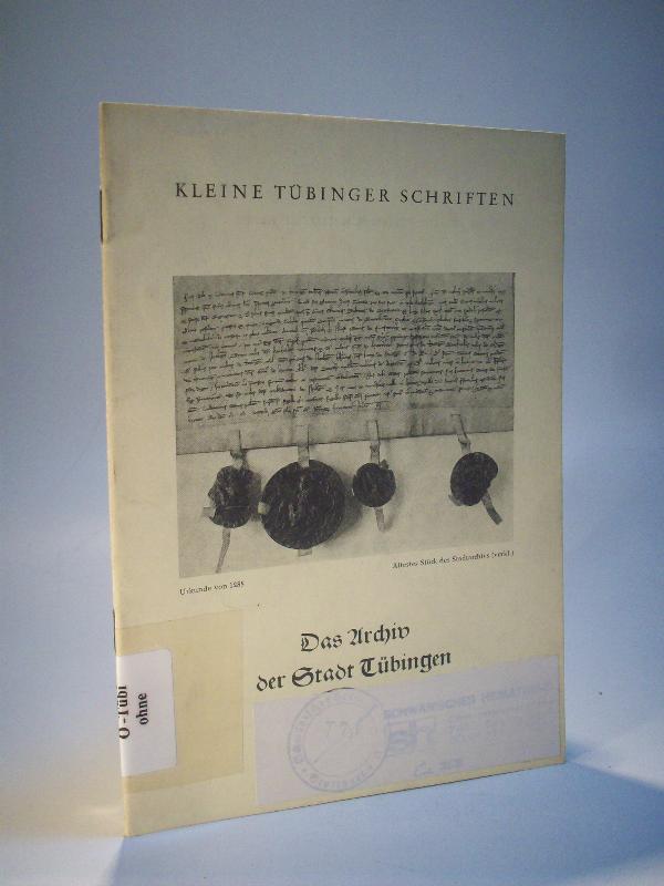 Das Archiv der Stadt Tübingen. Kleine Tübinger Schriften - Heft 2