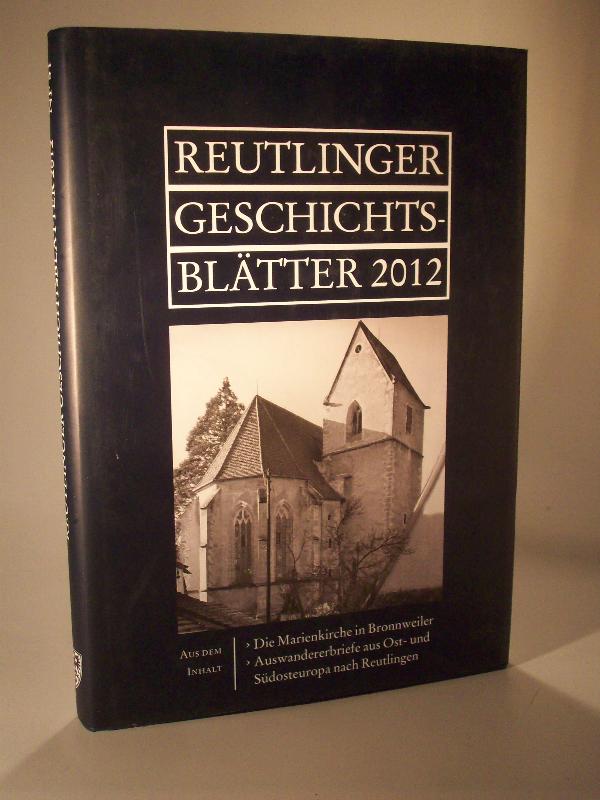 Reutlinger Geschichtsblätter 2012. Neue Folge  Nr. 51.