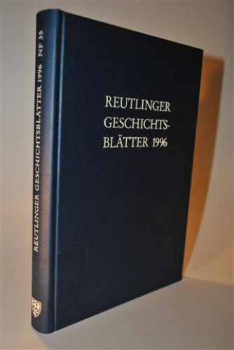 Reutlinger Geschichtsblätter 1996. Neue Folge  Nr. 35. Schwerpunkthema: Beiträge zum 150. Todestag von Friedrich List