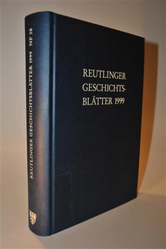 Reutlinger Geschichtsblätter 1999. Neue Folge  Nr. 38. Schwerpunkthema: Reutlingen in den Revolutionsjahren 1848 1849. 