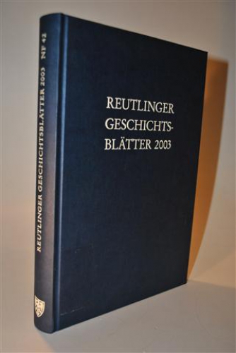 Reutlinger Geschichtsblätter 2003. Neue Folge  Nr. 42. 
