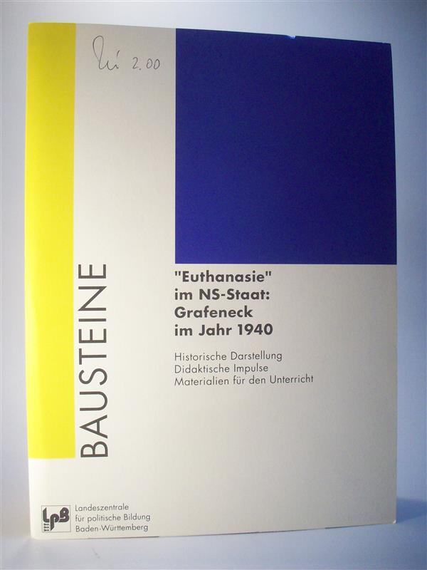 Euthanasie - im NS-Staat: Grafeneck im Jahr 1940. Historische Darstellung - Didaktische Impulse - Materialien für den Unterricht.