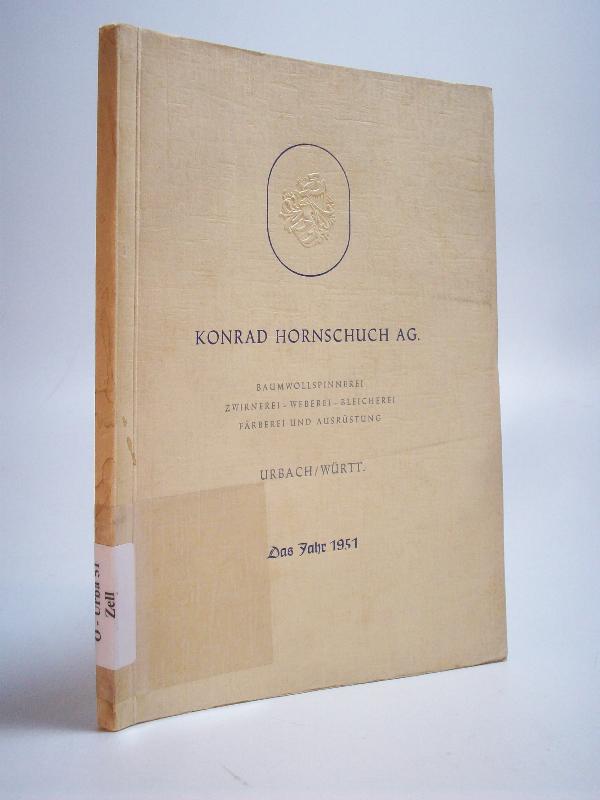 Konrad Hornschuch AG. Baumwollspinnerei, Zwirnerei Weberei Bleicherei Färberei und Konrad Hornschuch AG. Baumwollspinnerei, Zwirnerei Weberei Bleicherei Färberei und