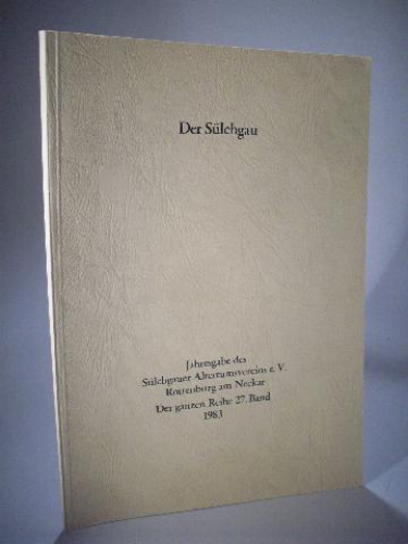Der Sülchgau. Jahresgabe des Sülchgauer Altertumsvereins e.V. Rottenburg (Neckar) 1983. 27. Band.