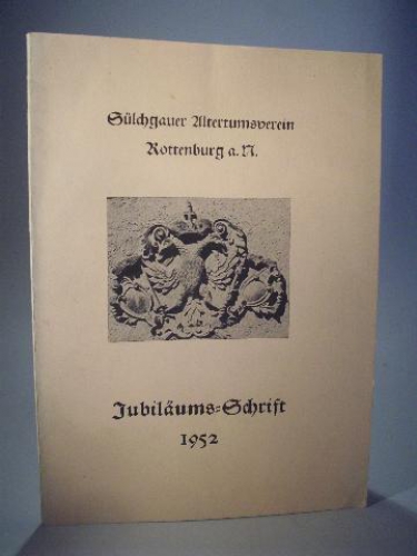 Der Sülchgau. Jubiläums-Schrift. Jahresgabe zum 100 jährigem Bestehen des Sülchgauer Altertumsvereins e.V. Rottenburg (Neckar) 1952