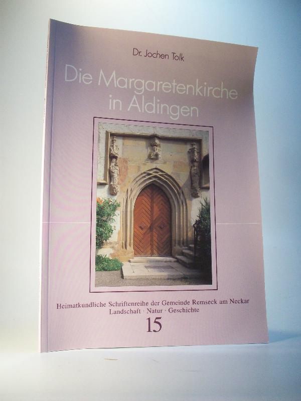 Die Margaretenkirche in Aldingen. Heimatkundliche Schriftenreihe der Gemeinde Remseck am Neckar.  Landschaft / Natur / Geschichte. Band 15.