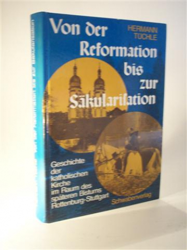 Von der Reformation bis zur Säkularisation. Geschichte der katholischen Kirche im Raum des späteren Bistums Rottenburg-Stuttgart.