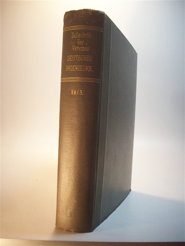 Zeitschrift des Vereines Deutscher Ingenieure. (Verein / Vereins). LIX,  Band 59, Neunundfünfzigster Jahrgang. Kompletter Jahrgang in 1 Band: 1915, Heft 1 bis 52. Ingenieur-Zeitschrift. 