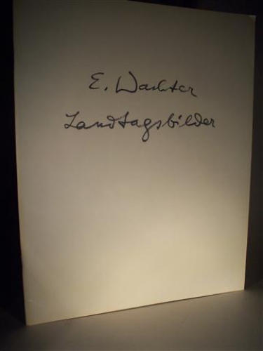 E. Wachter Landtagsbilder. Die Werke von Emil Wachter im Haus der Abgeordneten in Stuttgart.