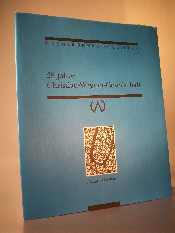 25 Jahre Christian-Wagner-Gesellschaft. Warmbronner Schriften 8. 